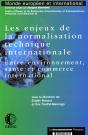 Les Enjeux De La Normalisation Technique Internationale ; Entre Environnement, Sante Et Commerce International - Preview
