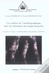 Les Enjeux De L'Autobiographique Dans Les Litteratures De Langue Francaise