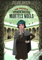 Les Enquêtes De Vipérine Maltais Tome 1 ; Mortels Noëls