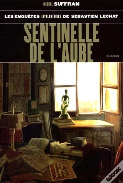 Capa do artigo Les Enquêtes Involontaires De Sébastien Lechat ; Sentinelle De L'Aube
