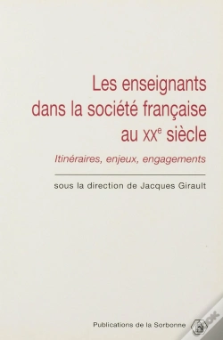 Capa do artigo Les Enseignants Dans La Société Française Du Xxe Siècle : Itinéraires, Enjeux, Engagements