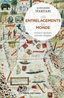 Les Entrelacements Du Monde ; Histoire Globale, Pensée Globale