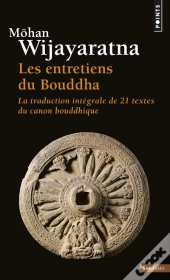 Les Entretiens Du Bouddha ; La Traduction Intégrale De 21 Textes Du Canon Bouddhique