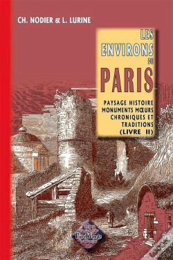 Capa do artigo Les Environs De Paris T.2 ; Paysage, Histoire, Monuments, Moeurs, Chroniques Et Traditions