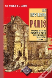 Capa do artigo Les Environs De Paris Tome 1 ; Paysage, Histoire, Monuments, Moeurs, Chroniques Et Traditions
