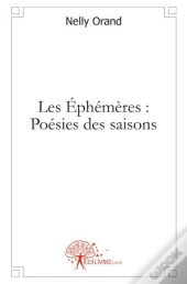 Les Éphémères : Poésies Des Saisons
