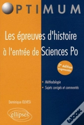 Les Épreuves D'Histoire À L'Entrée De Sciences Po - 2e Édition Augmentée