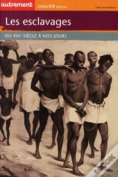 Les Esclavages ; Du Xvi Siècle À Nos Jours