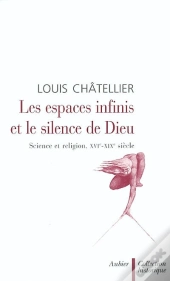 Les Espaces Infinis Et Le Silence De Dieu - Science Et Religion, Xviie-Xixe Siecle