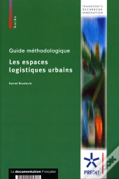 Les Espaces Logistiques Urbains ; Guide Méthodologique