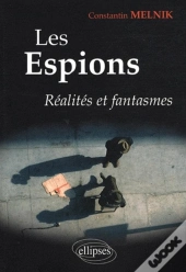 Les Espions. Réalités Et Fantasmes