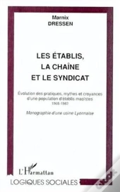 Les Etablis ; La Chaine Et Le Syndicat ; Evolution Des Pratiques Mythes Et Croyances D'Une Population D'Etablis Maoistes