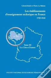 Les Établissements D'Enseignement Technique En France 1789-1940 : Tome Iii : Les Côtes-D'Armor