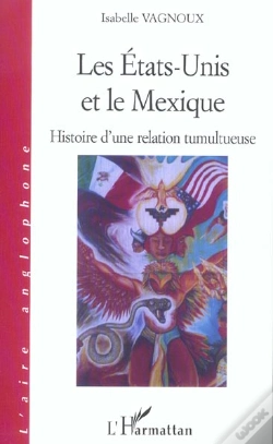 Capa do artigo Les Etats-Unis Et Le Mexique ; Histoire D'Une Relation Tumultueuse
