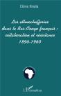 Les Ethnochefferies Dans Le Bas-Congo Francais ; Collaboration Et Resistance, 1896-1960 - Preview
