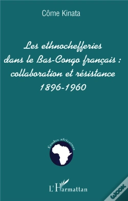 Capa do artigo Les Ethnochefferies Dans Le Bas-Congo Francais ; Collaboration Et Resistance, 1896-1960