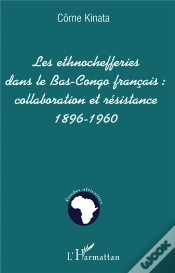 Capa do artigo Les Ethnochefferies Dans Le Bas-Congo Francais ; Collaboration Et Resistance, 1896-1960