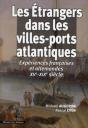 Les Étrangers Dans Les Villes-Ports Atlantiques ; Expériences Françaises Et Allemandes Xv-Xix Siècle - Preview