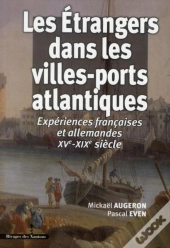 Les Étrangers Dans Les Villes-Ports Atlantiques ; Expériences Françaises Et Allemandes Xv-Xix Siècle