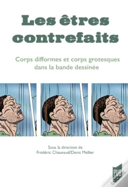 Capa do artigo Les Êtres Contrefaits ; Corps Difformes Et Corps Grotesques Dans La Bande Dessinée