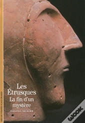 Les Etrusques : La Fin D'Un Mystère
