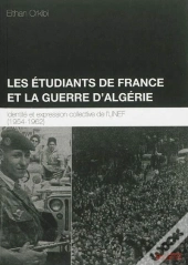 Les Etudiants De France Et La Guerre D'Algérie ; Identité Et Expression Collective De L'Unef (1954-1962)