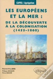 Les Européens Et La Mer, De La Découverte À La Colonisation (1455-1860)
