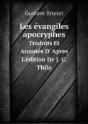 Les Evangiles Apocryphes Traduits Et Annotes D' Apres L'Edition De J. C. Thilo - Preview