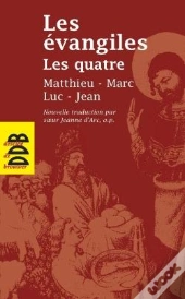 Les Evangiles Les Quatre : Matthieu, Marc, Luc, Jean