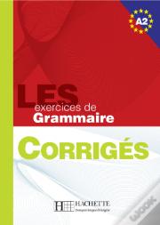 Les Exercices De Grammaire A2 ; Corrigés Seuls