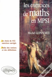 Les Exercices De Mathématiques En Mpsi - Un Choix De 412 Exercices Corrigés - Un Index Des Notions Et Des Définitions