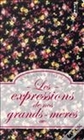Les Expressions De Nos Grands-Mères