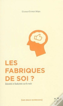 Capa do artigo Les Fabriques De Soi ? Identite Et Industrie Sur Le Web