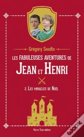 Les Fabuleuses Aventures De Jean Et Henri Tome 2 : Les Miracles De Noël