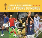 Capa do artigo Les Fabuleuses Histoires De La Coupe Du Monde