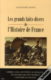 Les Faits Divers De L'Histoire De France