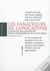 Les Fanatiques De L'Apocalypse ; Courants Millénaristes Révolutionnaires Du Xie Au Xvie Siècle