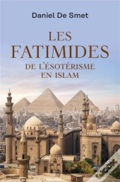 Les Fatimides : De L'Ésoterisme En Islam
