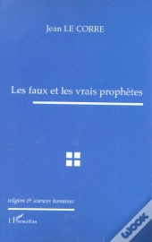 Les Faux Et Les Vrais Prophetes