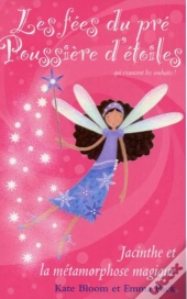 Les Fees Du Pre Poussiere D'Etoile - T.2 : Jacinthe Et La Metamorphose Magique