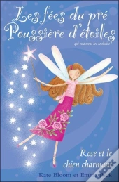 Les Fees Du Pre Poussiere D'Etoiles - T.4 : Rose Et Le Chien Charmant