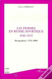 Les Femmes En Russie Soviétique 1945-1975 ; Perspectives 1975-1999