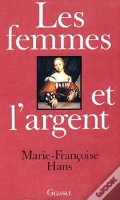 Les Femmes Et L'Argent ; Histoire D'Une Conquete