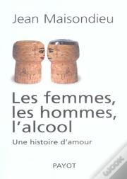 Les Femmes, Les Hommes, L'Alcool