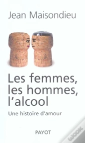Les Femmes, Les Hommes, L'Alcool
