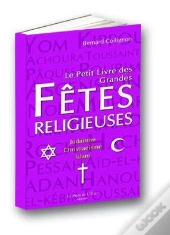 Les Fêtes Religieuses ; Christianisme, Islam, Judaïsme