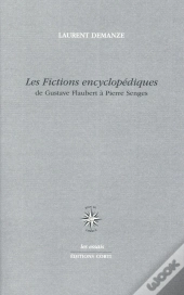 Les Fictions Encyclopédiques ; De Gustave Flaubert À Pierre Senges