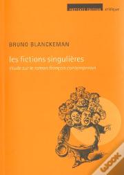 Les Fictions Singulieres ; Etude Sur Le Roman Francais Contemporain