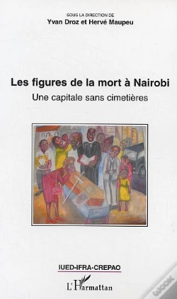 Capa do artigo Les Figures De La Mort A Nairobi ; Une Capitale Sans Cimetieres