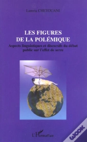 Les Figures De La Polemique ; Aspects Linguistiques Et Discursifs Du Debat Public Sur L'Effet De Serre